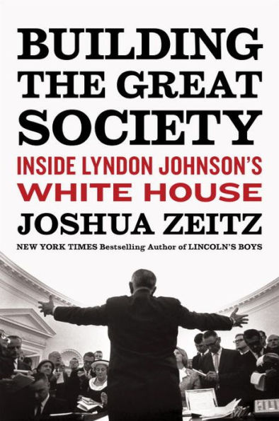 Building the Great Society: Inside Lyndon Johnson's White House