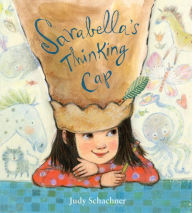 Title: Sarabella's Thinking Cap, Author: Judy Schachner