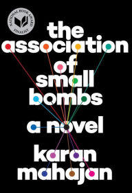 Title: The Association of Small Bombs, Author: Karan Mahajan