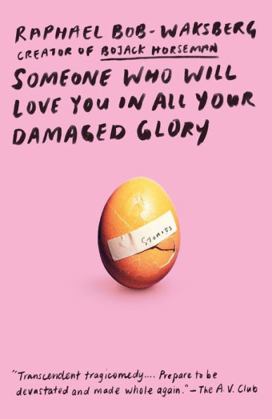 Someone Who Will Love You in All Your Damaged Glory: Stories