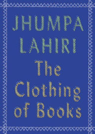 Title: The Clothing of Books, Author: Jhumpa Lahiri