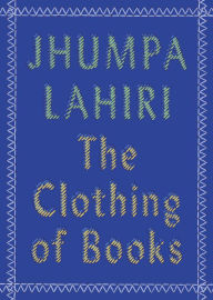 Title: The Clothing of Books, Author: Jhumpa Lahiri