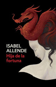 Title: Hija de la fortuna / Daughter of Fortune: Daughter of Fortune - Spanish-language Edition, Author: Isabel Allende