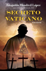 Title: Secreto Vaticano, Author: Leopoldo Mendívil López