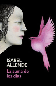 Title: La suma de los dias: Spanish-language edition of The Sum of Our Days, Author: Isabel Allende