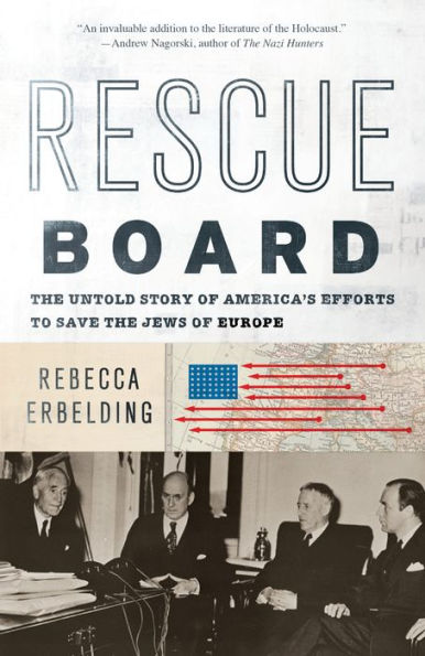 Rescue Board: The Untold Story of America's Efforts to Save the Jews of Europe