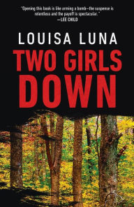 Title: Two Girls Down (Alice Vega Series #1), Author: Louisa Luna