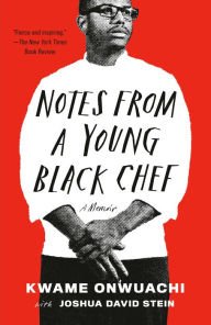 Title: Notes from a Young Black Chef, Author: Kwame Onwuachi