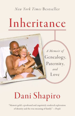 Inheritance A Memoir Of Genealogy Paternity And Love By Dani Shapiro Paperback Barnes Noble