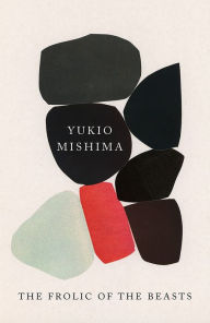 Title: The Frolic of the Beasts, Author: Yukio Mishima