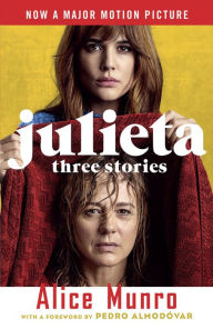 Title: Julieta: Three Stories That Inspired the Movie, Author: Alice Munro