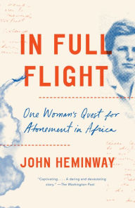 Title: In Full Flight: One Woman's Quest for Atonement in Africa, Author: John Heminway