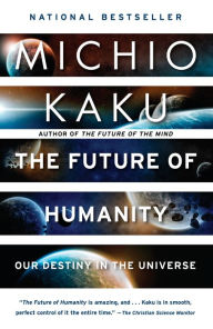 Best free ebook downloads kindle The Future of Humanity: Our Destiny in the Universe in English by Michio Kaku 9780525434542 