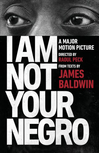 I Am Not Your Negro: A Companion Edition to the Documentary Film Directed by Raoul Peck