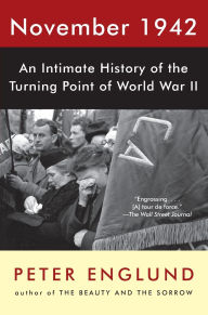 Title: November 1942: An Intimate History of the Turning Point of World War II, Author: Peter Englund