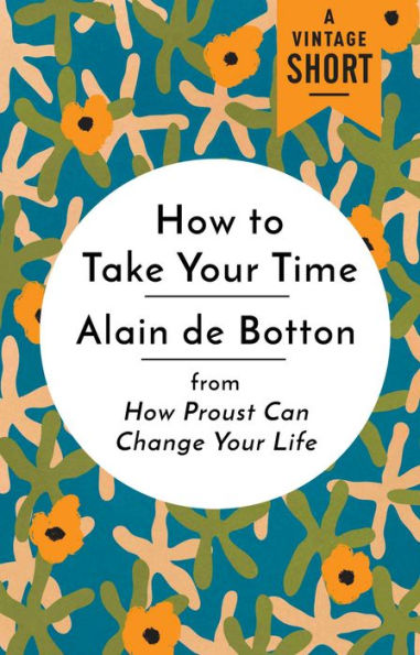 How to Take Your Time: from How Proust Can Change Your Life