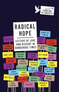 Title: Radical Hope: Letters of Love and Dissent in Dangerous Times, Author: Carolina De Robertis