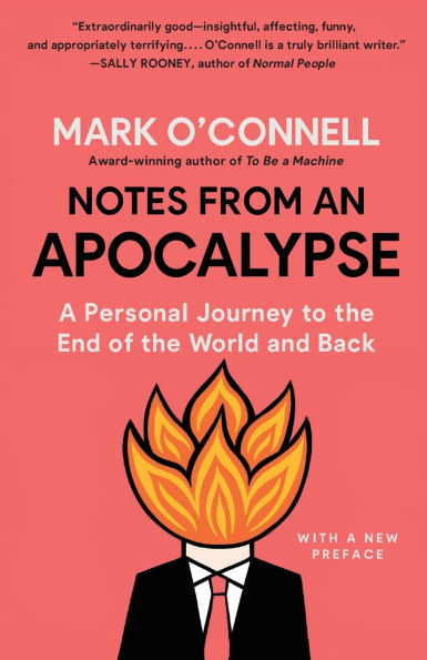 Notes from an Apocalypse: A Personal Journey to the End of World and Back