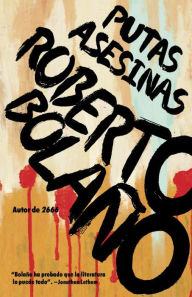 Title: Putas asesinas / Putas Asesinas: The Best of Bolaño, Author: Roberto Bolaño