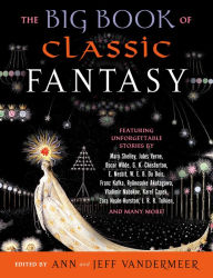 Title: The Big Book of Classic Fantasy, Author: Ann VanderMeer