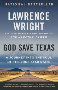 Title: God Save Texas: A Journey into the Soul of the Lone Star State, Author: Lawrence Wright
