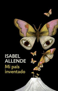 Title: Mi país inventado: Spanish-language edition of My Invented Country: A Memoir, Author: Isabel Allende