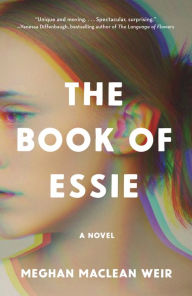 Title: The Book of Essie, Author: Meghan MacLean Weir