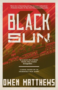 Title: Black Sun: A Novel Based on an Incredible True Story, Author: Owen Matthews