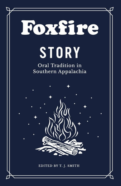 Foxfire Story: Oral Tradition in Southern Appalachia