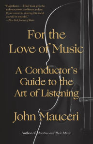 Free to download law books in pdf format For the Love of Music: A Conductor's Guide to the Art of Listening 9780525436492