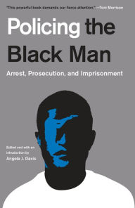 Title: Policing the Black Man: Arrest, Prosecution, and Imprisonment, Author: Angela J. Davis