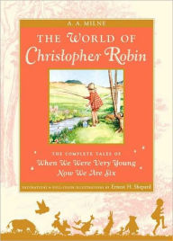 Title: The World of Christopher Robin: The Complete When We Were Very Young and Now We Are Six, Author: A. A. Milne