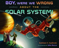 Download book online for free Boy, Were We Wrong About the Solar System! 9781101997758