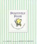 Alternative view 1 of Positively Pooh: Timeless Wisdom from Pooh