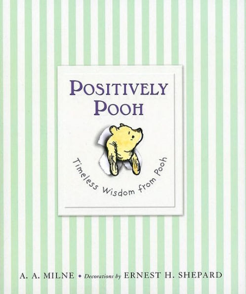 Positively Pooh: Timeless Wisdom from Pooh