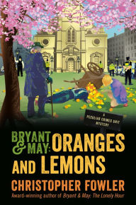 Title: Bryant & May: Oranges and Lemons (Peculiar Crimes Unit Series #17), Author: Christopher Fowler