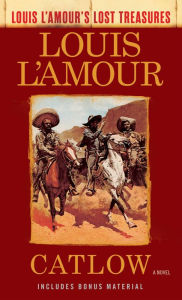 Title: Catlow (Louis L'Amour's Lost Treasures): A Novel, Author: Louis L'Amour