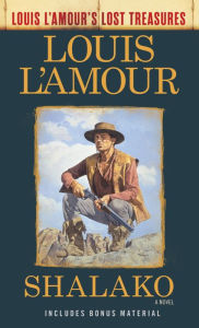 Title: Shalako (Louis L'Amour's Lost Treasures): A Novel, Author: Louis L'Amour