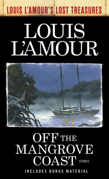 Off the Mangrove Coast (Louis L'Amour's Lost Treasures): Stories