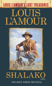 Title: Shalako (Louis L'Amour's Lost Treasures): A Novel, Author: Louis L'Amour