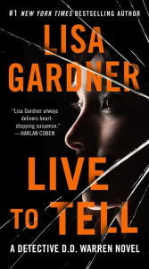 Title: Live to Tell: A Detective D. D. Warren Novel, Author: Lisa Gardner