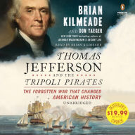 Title: Thomas Jefferson and the Tripoli Pirates: The Forgotten War That Changed American History, Author: Brian Kilmeade