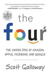 Title: The Four: The Hidden DNA of Amazon, Apple, Facebook, and Google, Author: Scott Galloway