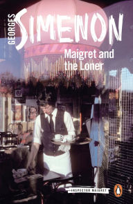 Title: Maigret and the Loner, Author: Georges Simenon