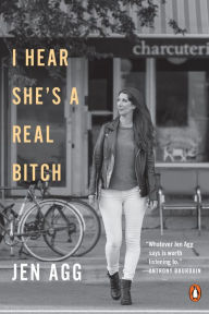 Title: I Hear She's a Real Bitch, Author: Jen Agg