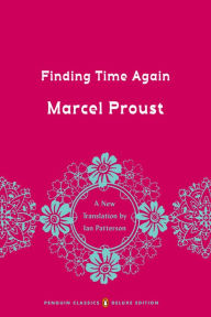 Title: Finding Time Again: In Search of Lost Time, Volume 7 (Penguin Classics Deluxe Edition), Author: Marcel Proust