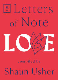 Title: Letters of Note: Love, Author: Shaun Usher