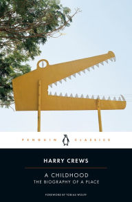 Title: A Childhood: The Biography of a Place, Author: Harry Crews