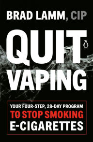 Title: Quit Vaping: Your Four-Step, 28-Day Program to Stop Smoking E-Cigarettes, Author: Brad Lamm