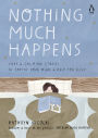 Nothing Much Happens: Cozy and Calming Stories to Soothe Your Mind and Help You Sleep